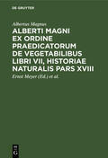Magnus / Jessen / Meyer |  Alberti Magni ex ordine praedicatorum de Vegetabilibus libri VII, historiae naturalis pars XVIII | Buch |  Sack Fachmedien