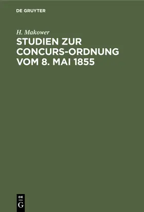Makower |  Studien zur Concurs-Ordnung vom 8. Mai 1855 | Buch |  Sack Fachmedien