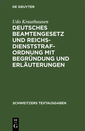 Krauthausen | Deutsches Beamtengesetz und Reichsdienststrafordnung mit Begründung und Erläuterungen | Buch | 978-3-11-239801-2 | sack.de