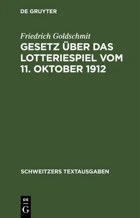 Goldschmit |  Gesetz über das Lotteriespiel vom 11. Oktober 1912 | eBook | Sack Fachmedien