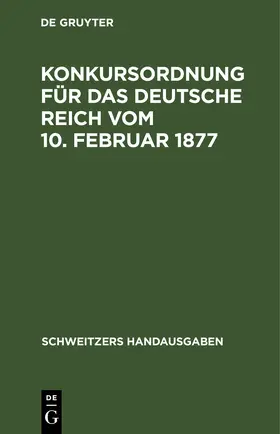  Konkursordnung für das deutsche Reich vom 10. Februar 1877 | eBook | Sack Fachmedien