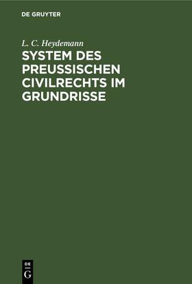 Heydemann | System des Preussischen Civilrechts im Grundrisse | E-Book | sack.de
