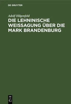 Hilgenfeld | Die Lehninische Weissagung über die Mark Brandenburg | E-Book | www.sack.de