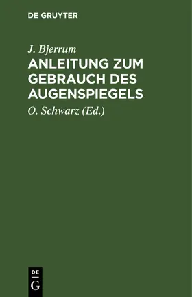 Bjerrum / Schwarz |  Anleitung zum Gebrauch des Augenspiegels | Buch |  Sack Fachmedien