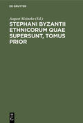 Meineke |  Stephani Byzantii Ethnicorum quae supersunt, Tomus Prior | Buch |  Sack Fachmedien
