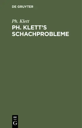 Klett | Ph. Klett's Schachprobleme | Buch | 978-3-11-239885-2 | sack.de