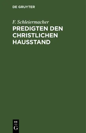 Schleiermacher | Predigten den christlichen Hausstand | Buch | 978-3-11-239927-9 | sack.de