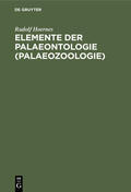 Hoernes |  Elemente der Palaeontologie (Palaeozoologie) | eBook | Sack Fachmedien