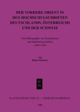Schwarz | Der Vordere Orient in den Hochschulschriften Deutschlands, Österreichs und der Schweiz | E-Book | sack.de