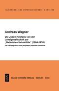 Wagner |  Die Juden Hebrons von der Lokalgesellschaft zur Nationalen Heimstätte (1904-1938) | eBook | Sack Fachmedien