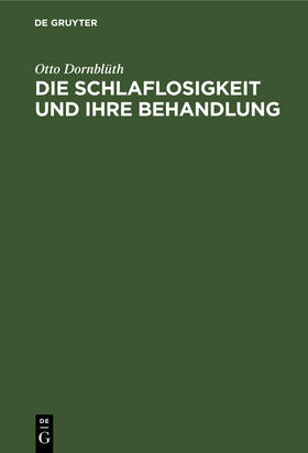 Dornblüth | Die Schlaflosigkeit und ihre Behandlung | Buch | 978-3-11-240351-8 | sack.de