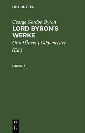 Gildemeister / Byron |  George Gordon Byron: Lord Byron’s Werke. Band 3 | eBook | Sack Fachmedien