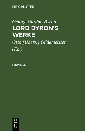 Gildemeister / Byron |  George Gordon Byron: Lord Byron's Werke. Band 4 | Buch |  Sack Fachmedien
