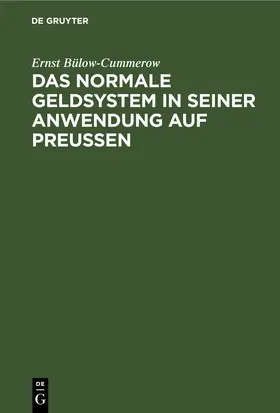 Bülow-Cummerow |  Das normale Geldsystem in seiner Anwendung auf Preußen | eBook | Sack Fachmedien