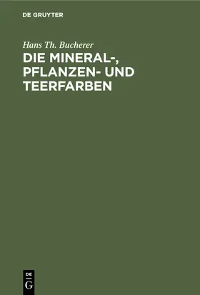 Bucherer | Die Mineral-, Pflanzen- und Teerfarben | E-Book | sack.de