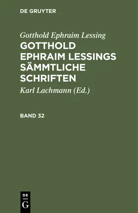 Lessing / Lachmann | Gotthold Ephraim Lessing: Gotthold Ephraim Lessings Sämmtliche Schriften. Band 32 | Buch | 978-3-11-240409-6 | sack.de