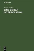Fischer |  Eine Qoran-Interpolation | eBook | Sack Fachmedien