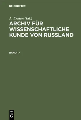 Erman |  Archiv für wissenschaftliche Kunde von Russland. Band 17 | Buch |  Sack Fachmedien