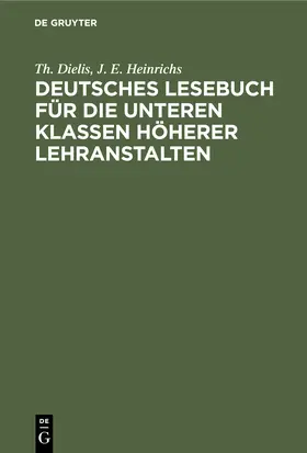 Heinrichs / Dielis |  Deutsches Lesebuch für die unteren Klassen höherer Lehranstalten | Buch |  Sack Fachmedien