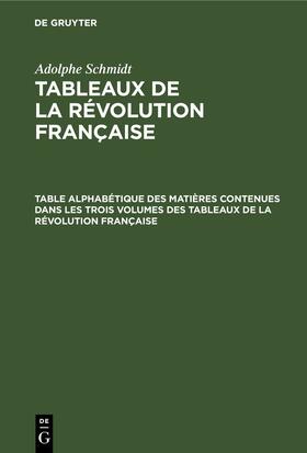Schmidt | Table alphabétique des matières contenues dans les trois volumes des Tableaux de la révolution française | E-Book | sack.de
