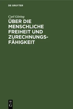 Göring |  Über die Menschliche Freiheit und Zurechnungsfähigkeit | eBook | Sack Fachmedien