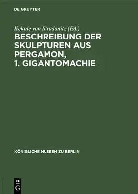 Stradonitz |  Beschreibung der Skulpturen aus Pergamon, 1. Gigantomachie | Buch |  Sack Fachmedien