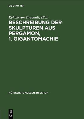 Stradonitz | Beschreibung der Skulpturen aus Pergamon, 1. Gigantomachie | E-Book | sack.de