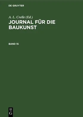 Crelle |  Journal für die Baukunst. Band 15 | Buch |  Sack Fachmedien