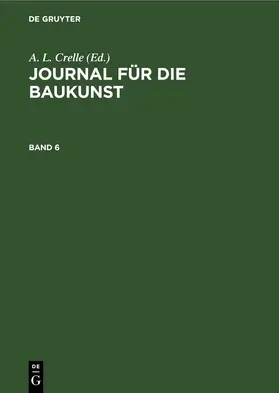 Crelle |  Journal für die Baukunst. Band 6 | eBook | Sack Fachmedien