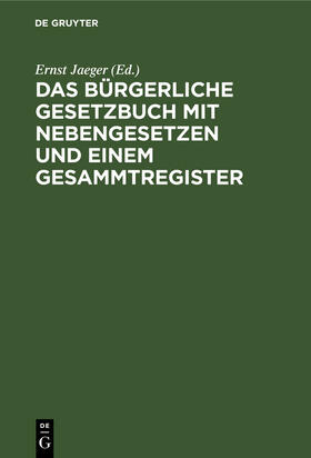 Jaeger | Das Bürgerliche Gesetzbuch mit Nebengesetzen und einem Gesammtregister | Buch | 978-3-11-240739-4 | sack.de