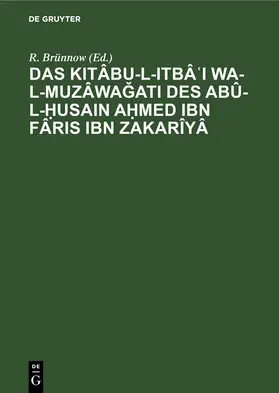 Brünnow |  Das Kitâbu-l-Itbâ'I wa-l-muzâwagati des Abû-l-Husain Ahmed Ibn Fâris Ibn Zakarîyâ | eBook | Sack Fachmedien