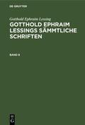 Lachmann / Lessing |  Gotthold Ephraim Lessing: Gotthold Ephraim Lessings Sämmtliche Schriften. Band 8 | eBook | Sack Fachmedien