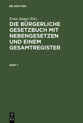 Jaeger | Die bürgerliche Gesetzbuch mit Nebengesetzen und einem Gesamtregister | Buch | 978-3-11-240849-0 | sack.de