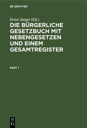 Jaeger | Die bürgerliche Gesetzbuch mit Nebengesetzen und einem Gesamtregister | E-Book | sack.de