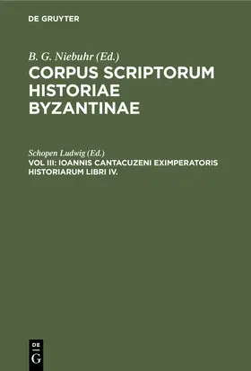 Ludwig | Ioannis Cantacuzeni Eximperatoris Historiarum Libri IV. | Buch | 978-3-11-240871-1 | www.sack.de