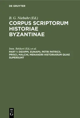 Niebuhr / Bekkeri |  Dexippi, Eunapii, Petri Patricii, Prisci, Malchi, Menandri Historiarum quae supersunt | Buch |  Sack Fachmedien
