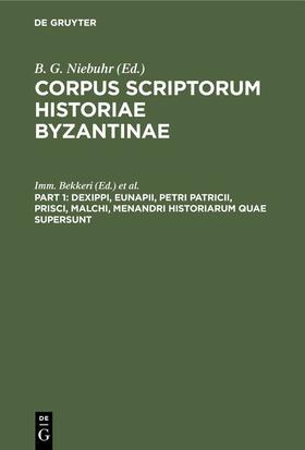 Bekkeri / Niebuhr | Dexippi, Eunapii, Petri Patricii, Prisci, Malchi, Menandri Historiarum quae supersunt | E-Book | sack.de