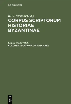 Dindorf |  Corpus scriptorum historiae Byzantinae. Chronicon Paschale. Volumen II | Buch |  Sack Fachmedien