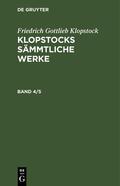 Klopstock |  Friedrich Gottlieb Klopstock: Klopstocks sämmtliche Werke. Band 4/5 | eBook | Sack Fachmedien