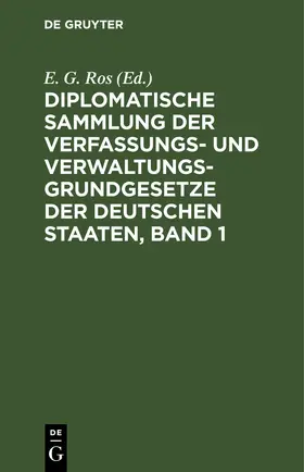 Ros |  Diplomatische Sammlung der Verfassungs- und Verwaltungsgrundgesetze der deutschen Staaten, Band 1 | eBook | Sack Fachmedien