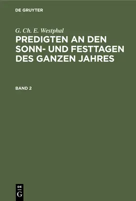 Westphal |  G. Ch. E. Westphal: Predigten an den Sonn- und Festtagen des ganzen Jahres. Band 2 | Buch |  Sack Fachmedien