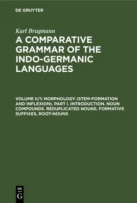 Brugmann | Morphology (Stem-Formation and Inflexion). Part I. Introduction. Noun Compounds. Reduplicated Nouns. Formative Suffixes, Root-Nouns | E-Book | www.sack.de
