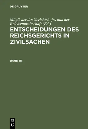 Entscheidungen des Reichsgerichts in Zivilsachen. Band 111 | Buch | 978-3-11-241093-6 | www.sack.de