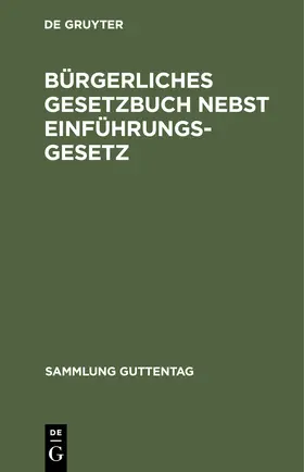 Degruyter |  Bürgerliches Gesetzbuch nebst Einführungsgesetz | Buch |  Sack Fachmedien