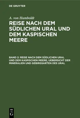Ehrenberg / Rose / Humboldt |  Reise nach dem südlichen Ural und dem Kaspischen Meere, Uebersicht der Mineralien und Gebirgsarten des Ural | eBook | Sack Fachmedien