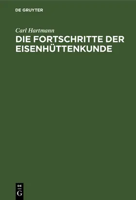 Hartmann | Die Fortschritte der Eisenhüttenkunde | E-Book | www.sack.de