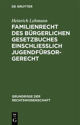 Lehmann | Familienrecht des Bürgerlichen Gesetzbuches einschließlich Jugendfürsorgerecht | Buch | 978-3-11-241175-9 | sack.de