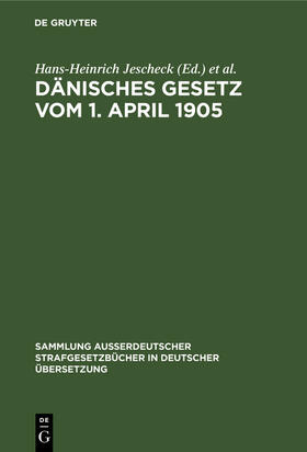 Jescheck / Eser / Kaiser | Dänisches Gesetz vom 1. April 1905 | Buch | 978-3-11-241197-1 | sack.de