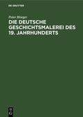 Brieger |  Die Deutsche Geschichtsmalerei des 19. Jahrhunderts | eBook | Sack Fachmedien
