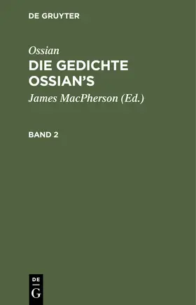 Macpherson |  Ossian [angebl. Verf.]; James Macpherson: Die Gedichte Oisian's. Band 2 | Buch |  Sack Fachmedien